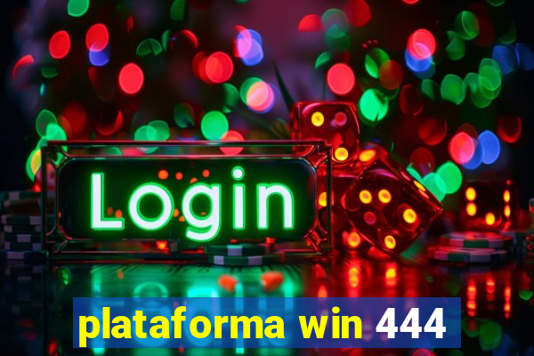 plataforma win 444